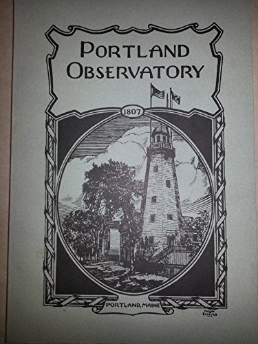 Imagen de archivo de Portland Observatory : The Building, The Builder, The Maritime Scene a la venta por Nilbog Books