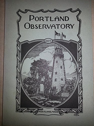 9780939761043: The Portland Observatory: The Building, the Builder, the Maritime Scene