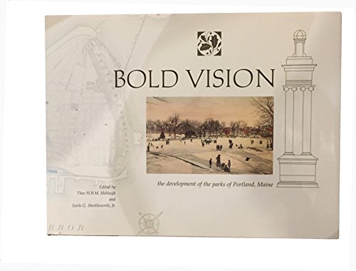 Beispielbild fr Bold Vision: The Development of the Parks of Portland, Maine zum Verkauf von Wonder Book