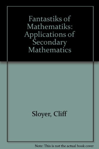 Imagen de archivo de Fantastiks of Mathematiks: Applications of Secondary Mathematics a la venta por Wonder Book