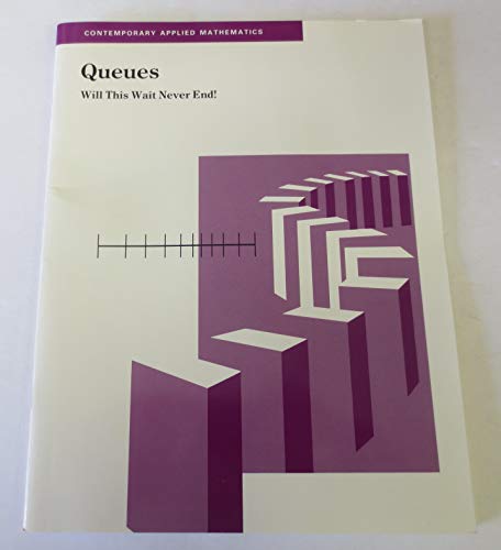 Imagen de archivo de Queues: Will This Wait Never End (Contemporary Applied Mathematics) a la venta por Irish Booksellers