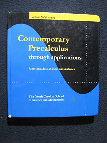 Imagen de archivo de Contemporary Precalculus Through Applications : Functions, Data Analysis and Matrices a la venta por Better World Books