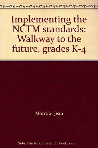 Imagen de archivo de Implementing the NCTM standards: Walkway to the future, grades K-4 a la venta por Basement Seller 101