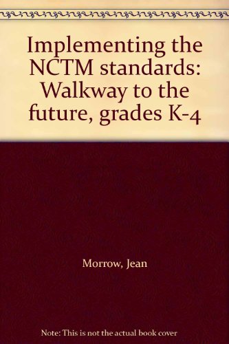 Stock image for Implementing the NCTM standards: Walkway to the future, grades K-4 for sale by Basement Seller 101