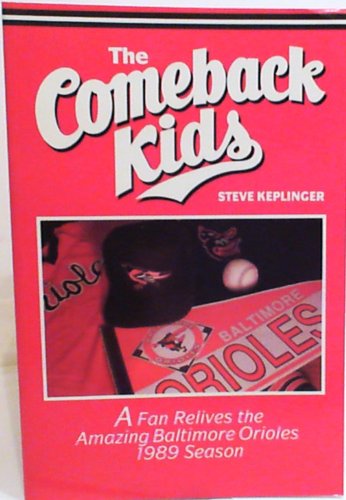 Beispielbild fr The Comeback Kids: A Fan Relives the Amazing Baltimore Orioles 1989 Season zum Verkauf von Wonder Book