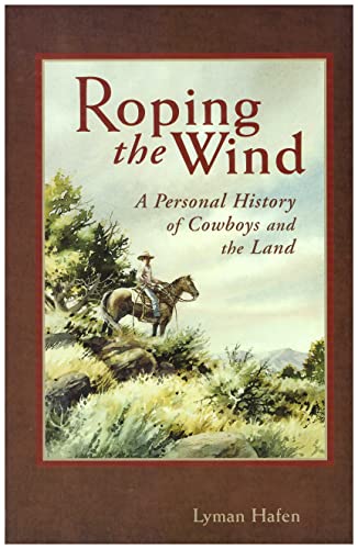 Stock image for Roping the Wind: A Personal History of Cowboys and the Land for sale by SecondSale