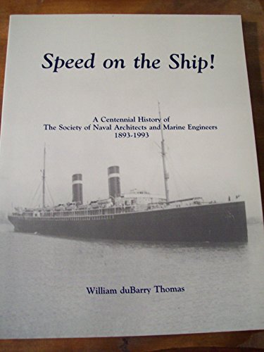 Speed on the Ship: A Centennial History of the Society of Naval Architects and Marine Engineers 1893-1993 - Thomas, William duBarry, Illustrated by