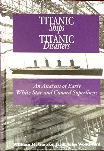 Stock image for Titantic Ships, Titanic Disasters: An Analysis of Early Cunard and White Star Superliners for sale by dsmbooks