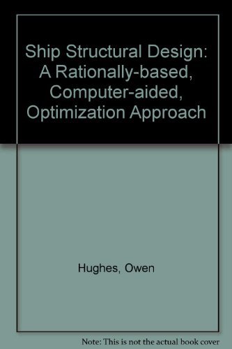 Beispielbild fr Ship Structural Design: A Rationally-Based, Computer-Aided, Optimization Approach zum Verkauf von Anybook.com