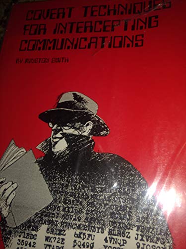 Covert Techniques for Intercepting Communications (9780939780099) by Smith, Winston