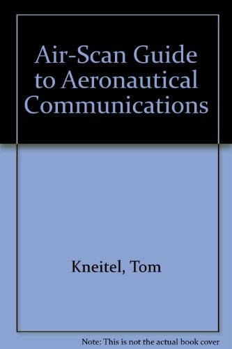 Stock image for Air-Scan Guide to Aeronautical Communications for sale by Wonder Book