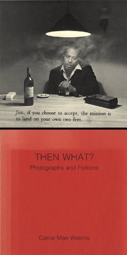 Then What?: Photographs and Folklore (9780939784189) by Carrie Mae Weems