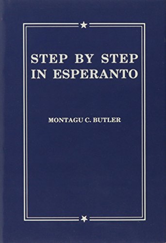 Stock image for Step by Step in Esperanto: A Textbook for English-Speaking Students for Class Teaching or Home Study With Graduated Reading Matter Numerous Exercises, and Index for sale by GF Books, Inc.