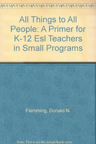 Stock image for All Things to All People: A Primer for K-12 Esl Teachers in Small Programs for sale by literal books