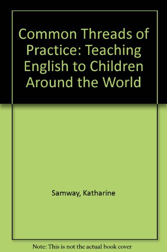 Stock image for Common Threads of Practice: Teaching English to Children Around the World for sale by Tiber Books