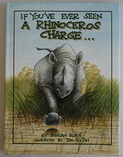 Imagen de archivo de If You've Ever Seen A Rhinoceros Charge, Signed by the author a la venta por Alf Books