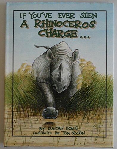 Stock image for If You've Ever Seen A Rhinoceros Charge, Signed by the author for sale by Alf Books