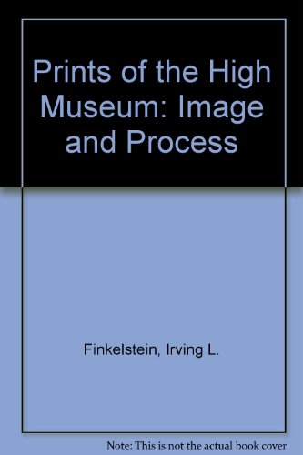 Stock image for PRINTS OF THE HIGH MUSEUM: IMAGE AND PROCESS An Exhibition of Works in the Ralph K. Uhry Collection and Other Print Holdings of the High Museum of Art - September 16 - December 3, 1978 for sale by Neil Shillington: Bookdealer/Booksearch