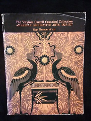 The Virginia Carroll Crawford Collection: American Decorative Arts, 1825-1917 (9780939802166) by High Museum Of Art