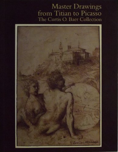 Beispielbild fr Master Drawings from Titian to Picasso : Curtis O. Baer Collection zum Verkauf von Better World Books