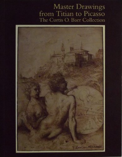 Imagen de archivo de Master Drawings from Titian to Picasso : Curtis O. Baer Collection a la venta por Better World Books