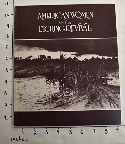 American Women of the Etching Revival: February 9-May 9, 1988, High Museum of Art, Atlanta, Georgia (9780939802456) by Peet, Phyllis