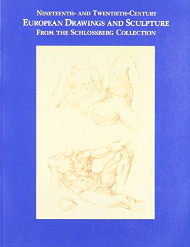 Stock image for Nineteenth- and Twentieth-Century European Drawings and Sculpture from the Schlossberg Collection: High Museum of Art, Atlanta, GA, June 11 - September 11, 1994 for sale by HPB-Diamond