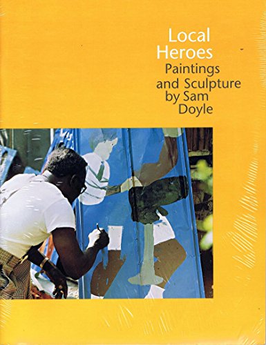 Local Heroes: Paintings and Sculpture by Sam Doyle (9780939802920) by Spriggs, Lynne E.