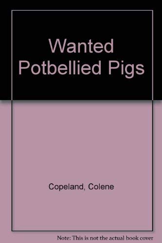 Stock image for Wanted Potbellied Pigs for sale by Trip Taylor Bookseller
