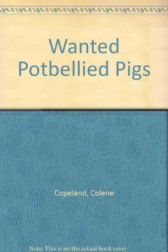 Stock image for Wanted Pot Bellied Pigs for sale by Decluttr