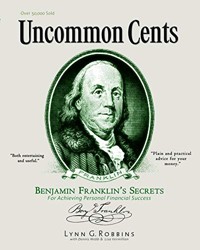 Stock image for Uncommon Cents - Benjamin Franklin's Secret to Achieving Personal Financial Success for sale by RareNonFiction, IOBA