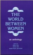 Imagen de archivo de The World Between Women: An Anthology a la venta por HPB Inc.
