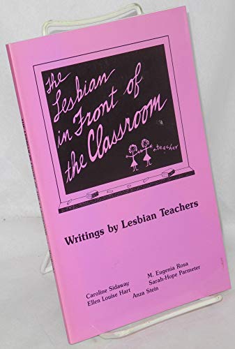 Imagen de archivo de The Lesbian in Front of the Classroom: Writings by Lesbian Teachers a la venta por HPB-Red