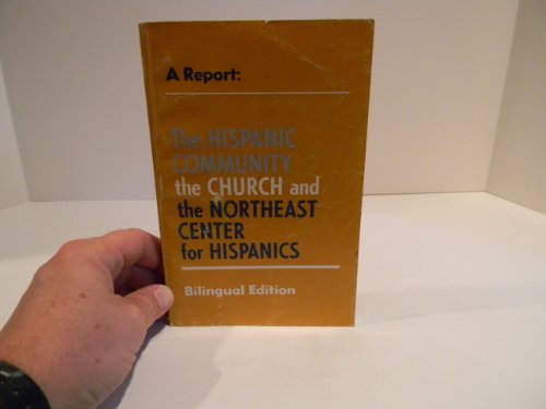 Beispielbild fr The Hispanic Community, the Church, and the Northeast Center for Hispanics : A Report zum Verkauf von Better World Books