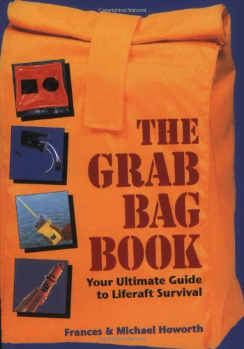 Beispielbild fr Grab Bag Book: Your Ultimate Guide to Liferaft Survival zum Verkauf von Books From California