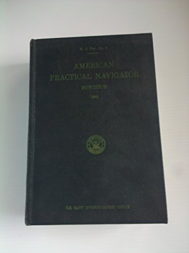 Imagen de archivo de The American Practical Navigator: Bowditch a la venta por Books of the Smoky Mountains