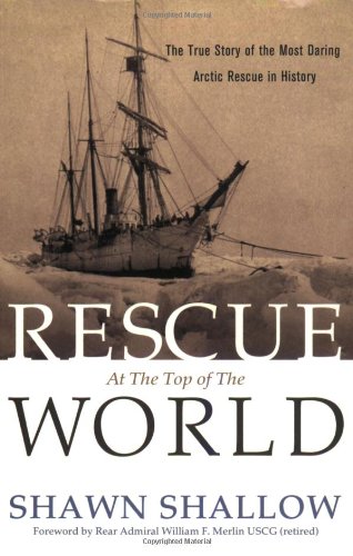 Imagen de archivo de Rescue at the Top of the World: The True Story of the Most Daring Arctic Rescue in History a la venta por Your Online Bookstore