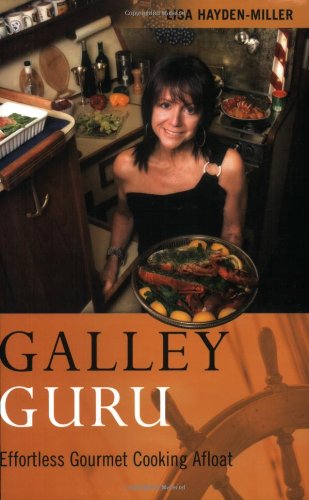 Beispielbild fr Galley Guru : Effortless Gourmet Cooking Afloat zum Verkauf von Better World Books