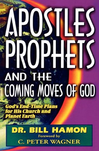 Beispielbild fr Apostles, Prophets and the Coming Moves of God: Gods End-Time Plans for His Church and Planet Earth zum Verkauf von Zoom Books Company
