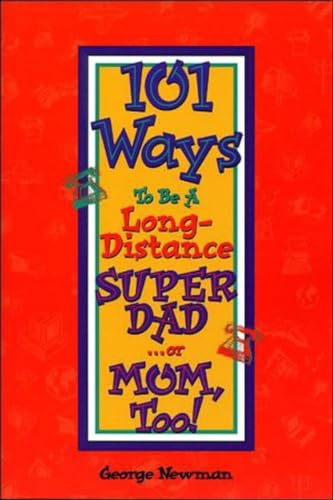 9780939894024: 101 Ways to Be a Long-Distance Super-Dad... or Mom, Too!: 2nd Edition
