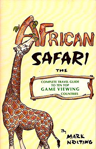 Imagen de archivo de African Safari: The Complete Travel Guide to 10 Top Game Viewing Countries a la venta por SecondSale