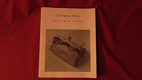 Imagen de archivo de European tools from the 17th to the 19th century: Woodworking, metalworking, and related trades : Flint Institute of Arts, April 26-June 7, 1981 a la venta por medimops