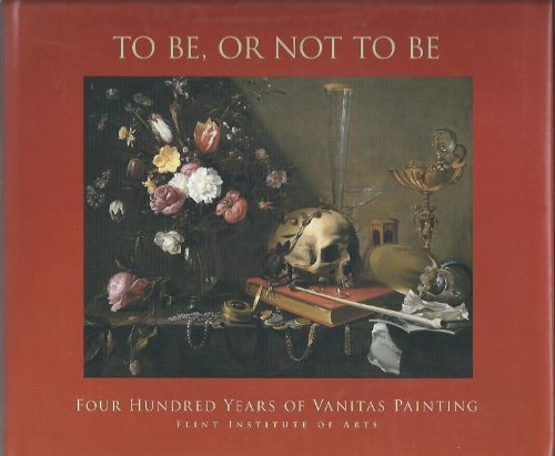9780939896257: To Be, or Not to Be. Four Hundred Years of Vanitas Painting