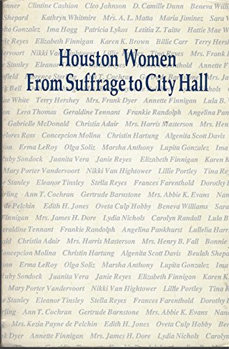 Stock image for HOUSTON WOMEN FROM SUFFRAGE TO CITY HALL for sale by David H. Gerber Books (gerberbooks)