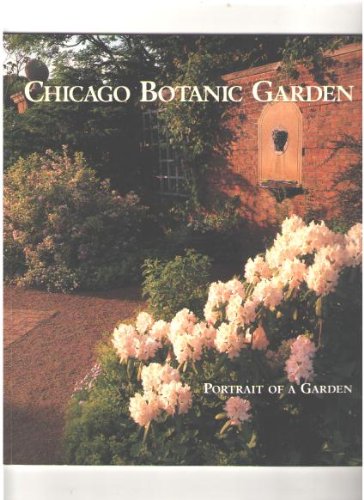 Stock image for Chicago Botanic Garden Portrait Of A Garden for sale by Terrace Horticultural Books