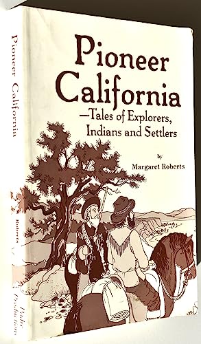 Imagen de archivo de Pioneer California - Tales of Explorers, Indians and Settlers a la venta por Cultural Connection