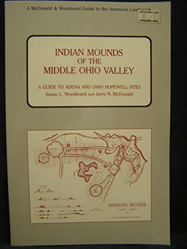 Indian Mounds of the Middle Ohio Valley: A Guide to the Adena and Ohio Hopewell Sites