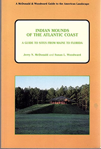 Beispielbild fr Indian Mounds of the Atlantic Coast : A Guide to Sites from Maine to Florida zum Verkauf von Better World Books