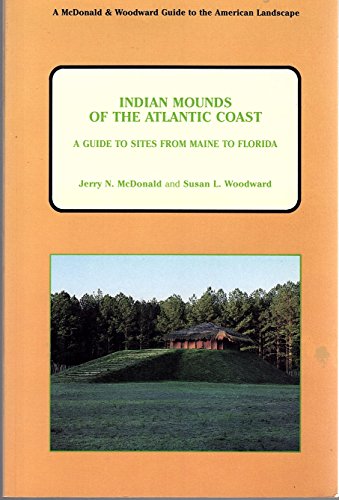 Imagen de archivo de Indian Mounds of the Atlantic Coast: A Guide to Sites from Maine to Florida (Guides to the American Landscape) a la venta por Weekly Reader