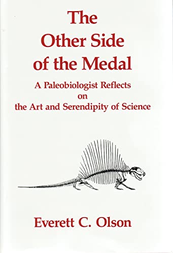 The Other Side of the Medal: A Paleobiologist Reflects on the Art and Serendipity of Science (9780939923137) by Olson, Everett C.